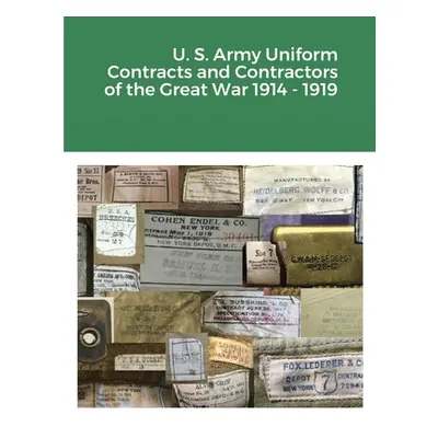 "U. S. Army Uniform Contracts and Contractors of the Great War 1914 - 1919" - "" ("Lemons Charle