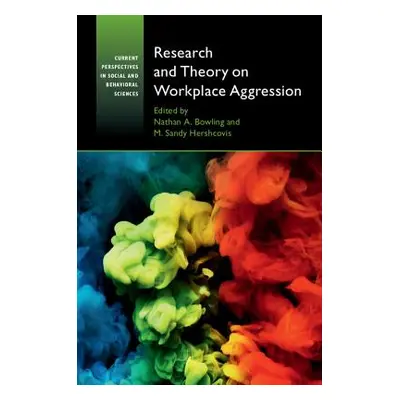 "Research and Theory on Workplace Aggression" - "" ("Bowling Nathan A.")