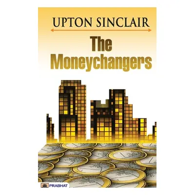 "The Money Changers" - "" ("Sinclair Upton")