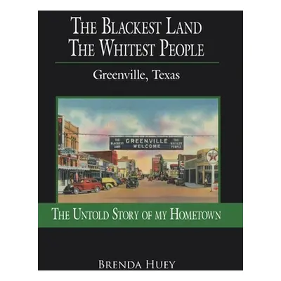 "The Blackest Land the Whitest People: Greenville, Texas" - "" ("Huey Brenda")