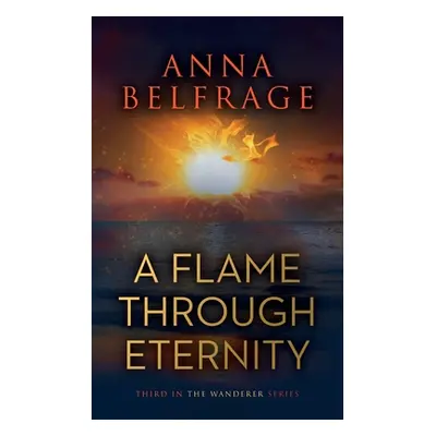 "A Flame Through Eternity" - "" ("Belfrage Anna")