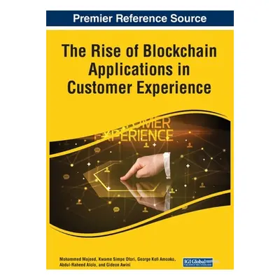 "The Rise of Blockchain Applications in Customer Experience" - "" ("Majeed Mohammed")