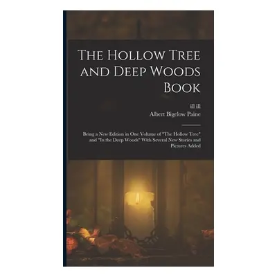 "The Hollow Tree and Deep Woods Book: Being a new Edition in one Volume of The Hollow Tree" and 