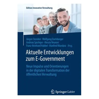 "Aktuelle Entwicklungen Zum E-Government: Neue Impulse Und Orientierungen in Der Digitalen Trans