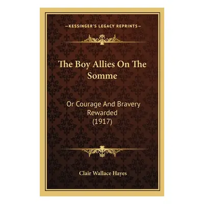 "The Boy Allies On The Somme: Or Courage And Bravery Rewarded (1917)" - "" ("Hayes Clair Wallace