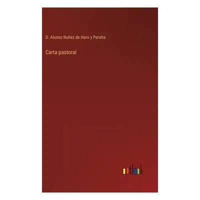 "Carta pastoral" - "" ("Nuez de Haro Y. Peralta D. Alonso")