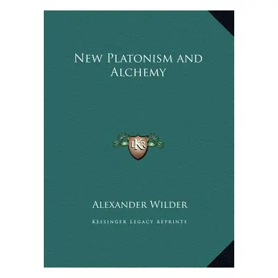 "New Platonism and Alchemy" - "" ("Wilder Alexander")