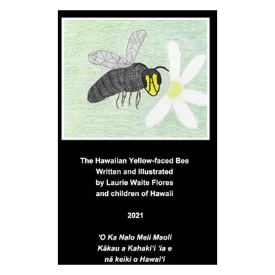 "The Hawaiian Yellow-faced Bee - Nalo Meli Maoli" - "" ("Flores Laurie Waite")