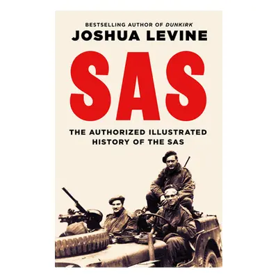 "SAS: The Authorized Illustrated History of the SAS" - "" ("Levine Joshua")