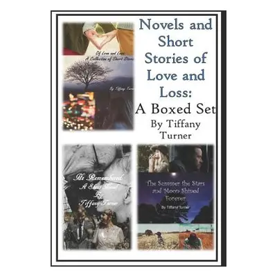 "Novels and Short Stories of Love and Loss: A Boxed Set" - "" ("Turner Tiffany")