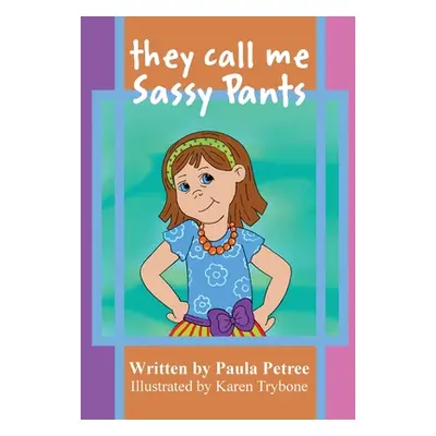 "They Call Me Sassy Pants" - "" ("Petree Paula")