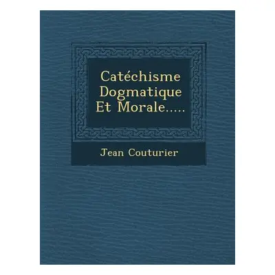 "Catechisme Dogmatique Et Morale....." - "" ("Couturier Jean")