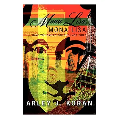 "Mona Lisa, Mona Lisa: Have You Smiled for the Last Time?" - "" ("Koran Arley J.")