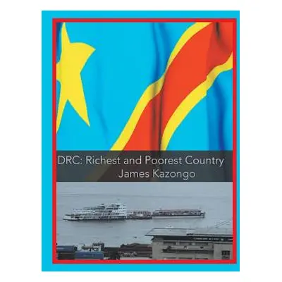 "DRC Richest and Poorest Country" - "" ("Kazongo James")