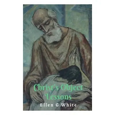 "Christ's Object Lessons" - "" ("G Ellen")