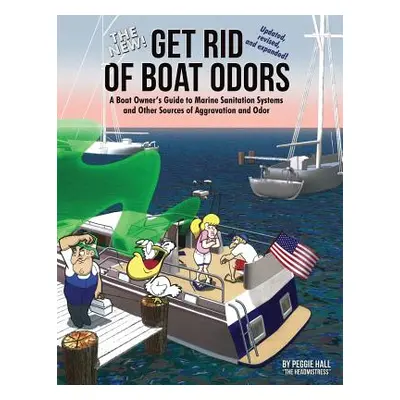 "The New Get Rid of Boat Odors, Second Edition: A Boat Owner's Guide to Marine Sanitation System