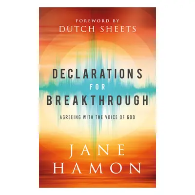 "Declarations for Breakthrough: Agreeing with the Voice of God" - "" ("Hamon Jane")