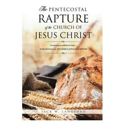 "The Pentecostal Rapture of the Church of Jesus Christ" - "" ("Langford Jack W.")