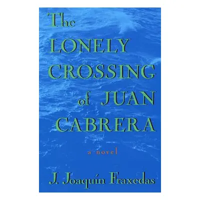 "The Lonely Crossing of Juan Cabrera" - "" ("Fraxedas J. Joaquin")