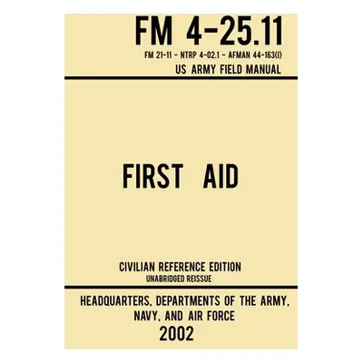 "First Aid - FM 4-25.11 US Army Field Manual