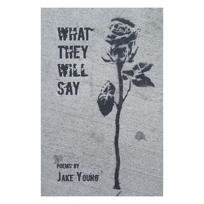 "What They Will Say" - "" ("Young Jake")