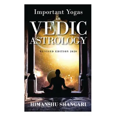 "Important Yogas in Vedic Astrology: Revised Edition 2020" - "" ("Himanshu Shangari")