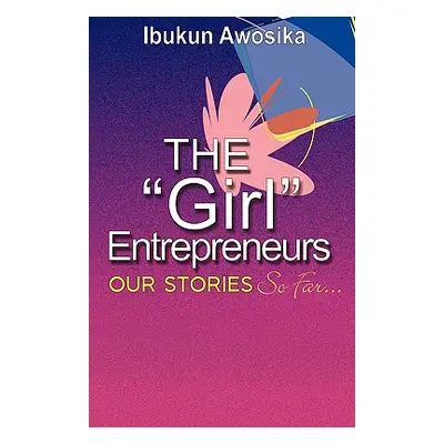 "The Girl Entrepreneurs" - "" ("Awosika Ibukun")