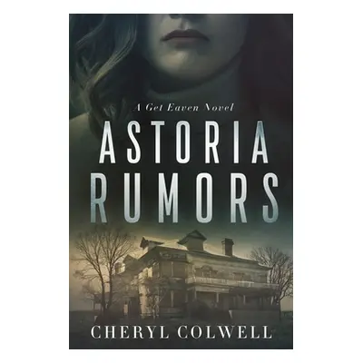 "Astoria Rumors: She's desperate, alone, and unprotected. But she will survive." - "" ("Colwell 