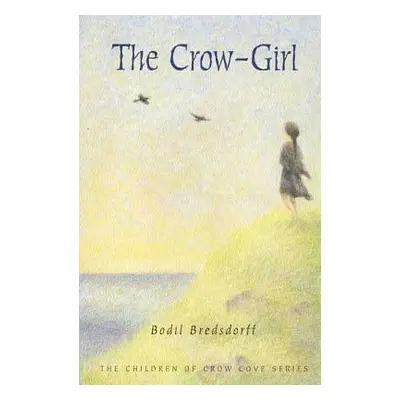 "The Crow-Girl: The Children of Crow Cove" - "" ("Bredsdorff Bodil")