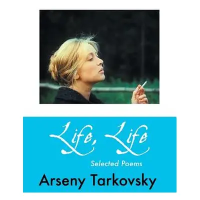 "Life, Life: Selected Poems" - "" ("Tarkovsky Arseny")