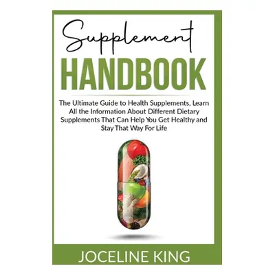 "Supplement Handbook: The Ultimate Guide to Health Supplements, Learn All the InformationAbout D