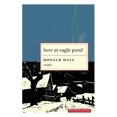 "Here at Eagle Pond" - "" ("Hall Donald")