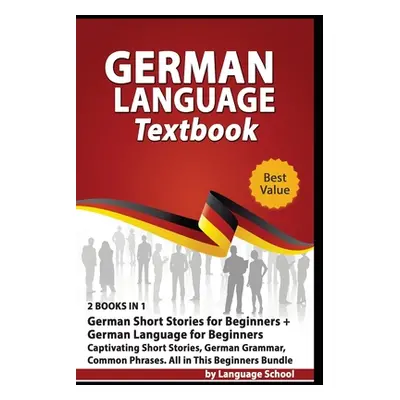 "German Language Textbook: 2 BOOKS IN 1: German Short Stories for Beginners + German Language fo