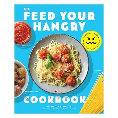 "Feed Your Hangry: 75 Nutritious Recipes to Keep Your Hunger in Check" - "" ("The Coastal Kitche