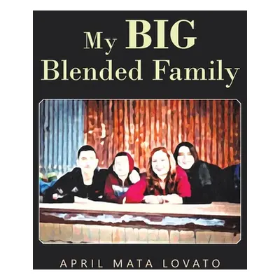 "My Big Blended Family" - "" ("Lovato April Mata")