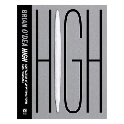 "High: Confessions of an International Drug Smuggler" - "" ("O'Dea Brian")