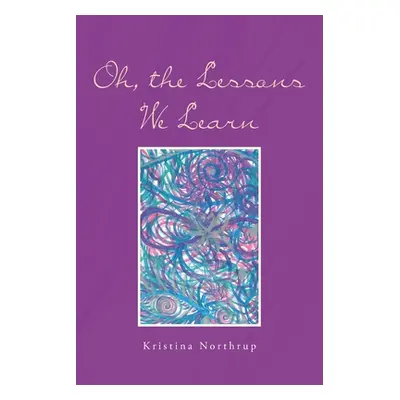 "Oh, the Lessons We Learn" - "" ("Northrup Kristina")