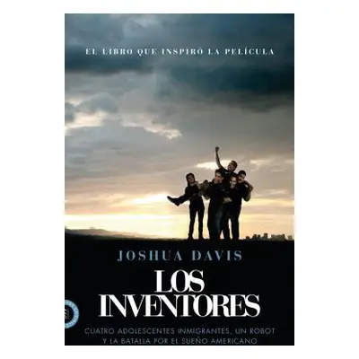 "Los Inventores (Spare Parts): Cuatro Adolescentes Inmigrantes, Un Robot Y La Batalla Por El Sue