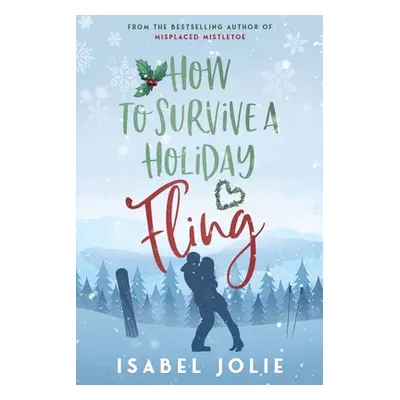 "How to Survive a Holiday Fling" - "" ("Jolie Isabel")