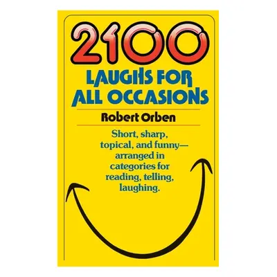 "2100 Laughs for All Occasions: Short, Sharp, Topical, and Funny--Arranged in Categories for Rea