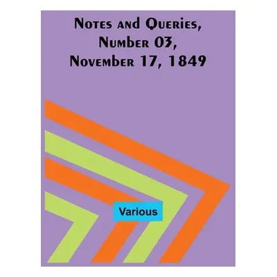 "Notes and Queries, Number 03, November 17, 1849" - "" ("Various")