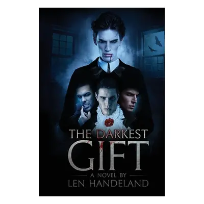 "The Darkest Gift _ Revised edition" - "" ("Handeland Len")