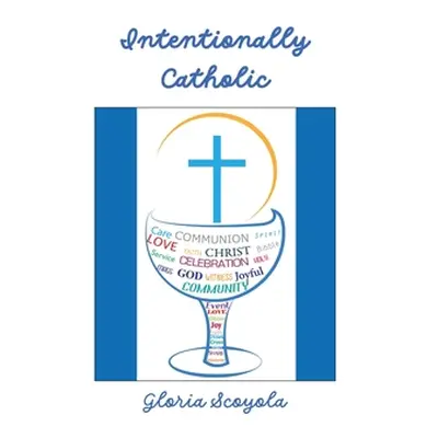 "Intentionally Catholic" - "" ("Scoyola Gloria")