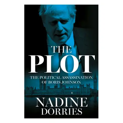 "Plot" - "The Political Assassination of Boris Johnson" ("Dorries Nadine")