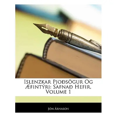 "Islenzkar Pjosgur Og fintri: Safna Hefir, Volume 1" - "" ("rnason Jn")