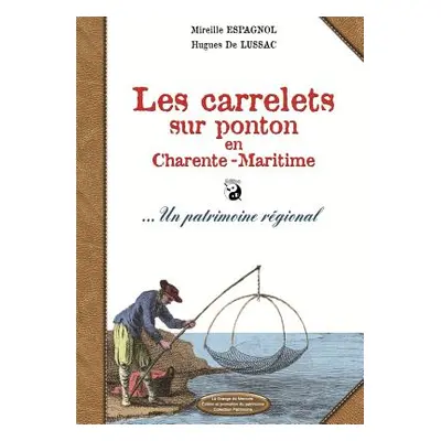 "Les carrelets sur pontons en Charente maritime Vers NB" - "" ("De Lussac Hugues")