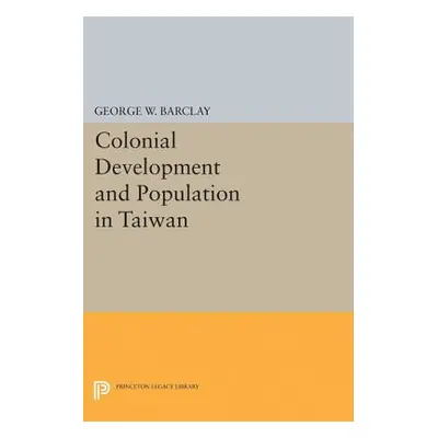 "Colonial Development and Population in Taiwan" - "" ("Barclay George Watson")