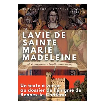 "La vie de sainte Marie-Madeleine et de sainte Marthe sa soeur: Un texte verser au dossier de l