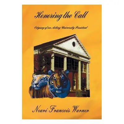 "Honoring the Call: Odyssey of an Acting University President" - "" ("Warner Neari Francois")