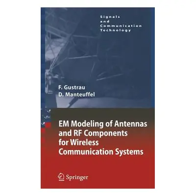 "Em Modeling of Antennas and RF Components for Wireless Communication Systems" - "" ("Gustrau Fr